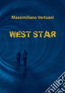 West Star libro di Massimiliano Vertuani