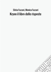 Kryon il libro delle risposte libro di Fazzari Silvia; Fazzari Monica