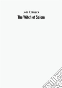 The witch of Salem libro di John R. Musick