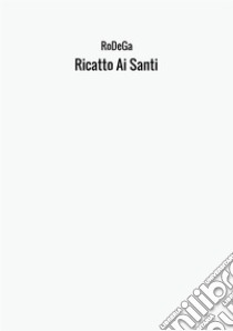 Ricatto ai santi libro di Rodega