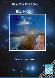 «Bi... sogni» libro di Fasano Bianca