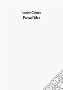 Passa l'idea libro di Soleado Lombolo