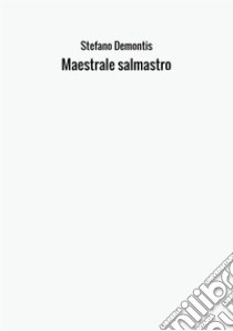 Maestrale salmastro libro di Demontis Stefano