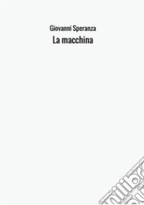 La macchina libro di Speranza Giovanni