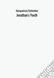 Jonathan's youth libro di Settembre Annapatrizia