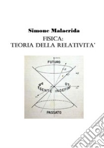 Fisica: teoria della relatività libro di Malacrida Simone