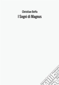 I sogni di Magnus libro di Beffa Christian