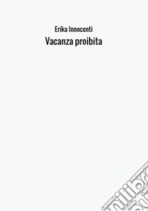 Vacanza proibita libro di Innocenti Erika