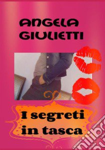 I segreti in tasca libro di Giulietti Angela