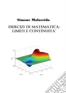 Esercizi di matematica: limiti e continuità libro di Malacrida Simone