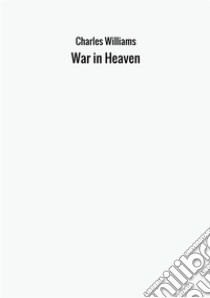 War in heaven libro di Williams Charles