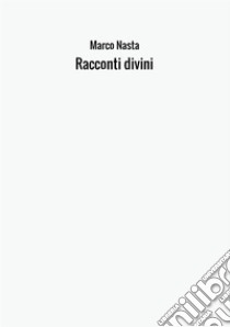 Racconti divini libro di Nasta Marco