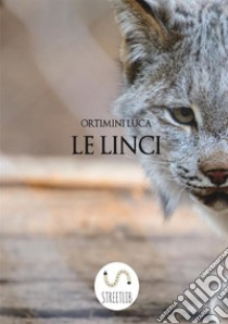 Le linci libro di Ortimini Luca