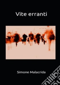 Vite erranti libro di Malacrida Simone