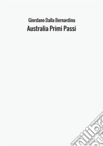 Australia primi passi libro di Dalla Bernardina Giordano