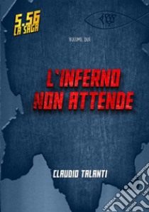 L'inferno non attende. 5.56. Vol. 2 libro di Talanti Claudio