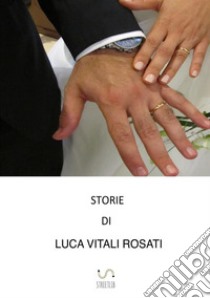 Storie libro di Vitali Rosati Luca