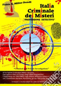 Italia criminale. Professione detective libro di Miller Dondi Fabio A.