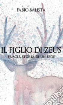 Il figlio di Zeus libro di Balista Fabio