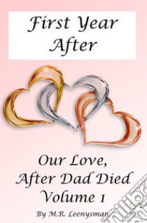 Our love; after dad died. Vol. 1: First year after libro di Leenysman M. R.