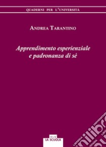 Apprendimento esperienziale e padronanza di sé libro di Tarantino Andrea