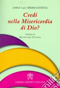 Credi nella misericordia di Dio? libro di Medina Estevez Jorge