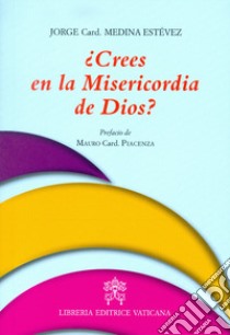 Crees en la Misericordia de Dios? libro di Medina Estevez Jorge