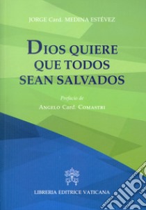 Dios quiere que todos sean salvados libro di Medina Estevez Jorge