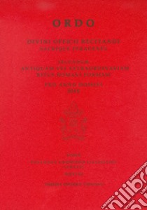 Ordo. Divini officii recitandi sacrique peragendi. Secundum antiquam vel extraordinariam ritus romani formam 2018 libro di Pontificia commissione ecclesia dei (cur.)