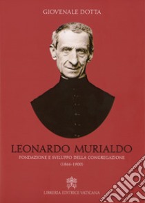 Leonardo Murialdo. Fondazione e sviluppo della Congregazione (1866-1900) libro di Dotta Giovenale