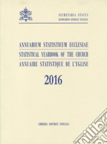 Annuarium statisticum Ecclesiae (2016) libro di Segreteria di Stato Vaticano (cur.)