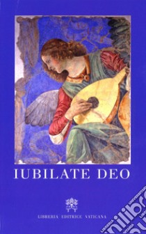 Iubilate Deo libro di Congregazione per il culto divino e sacramenti (cur.)