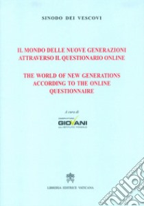 Il mondo delle nuove generazioni attraverso il questionario online libro di Sinodo dei vescovi (cur.)