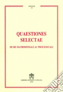 Quaestiones selectae de re matrimoniali ac processuali libro