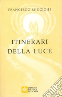 Itinerari della luce libro di Miccichè Francesco