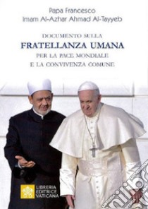 Documento sulla fratellanza umana per la pace mondiale e la convivenza comune libro di Francesco (Jorge Mario Bergoglio); Al-Tayyb Ahamad