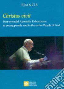 «Christus vivit». Post-synodal apostolic exhortation to young people and to the entire people of God libro di Francesco (Jorge Mario Bergoglio)