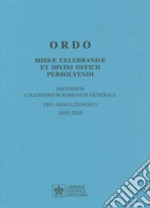 Ordo Missae celebrandae et Divini Officii persolvendi, secundum calendarium romanum generale. Pro anno liturgico 2019-2020 libro