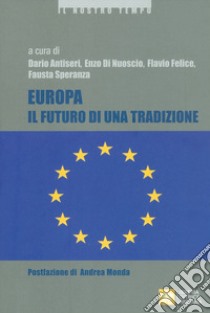 Europa. Il futuro di una tradizione libro di Antiseri D. (cur.); Di Nuoscio E. (cur.); Felice F. (cur.)