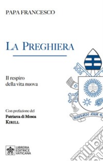 La preghiera. Il respiro della vita nuova libro di Francesco (Jorge Mario Bergoglio)