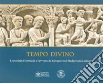 Tempo divino. I Sarcofagi di Bethesda e l'avvento del Salvatore nel Mediterraneo antico libro di Utro U. (cur.)