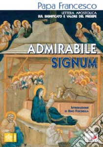 «Admirabile signum». Lettera apostolica sul significato e il valore del presepe libro di Francesco (Jorge Mario Bergoglio)