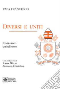 Diversi e uniti. Comunico quindi sono libro di Francesco (Jorge Mario Bergoglio)