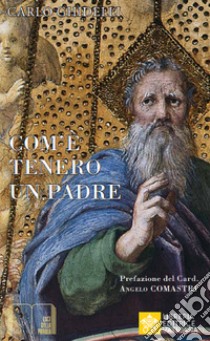 Come è tenero un Padre. L'icona della tenerezza nella Bibbia libro di Ghidelli Carlo; Comastri A. (cur.)