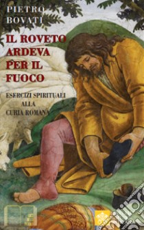 Il roveto ardeva per il fuoco libro di Bovati P. (cur.)