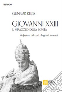 Giovanni XXIII. Il miracolo della bontà libro di Riebs Gunnar