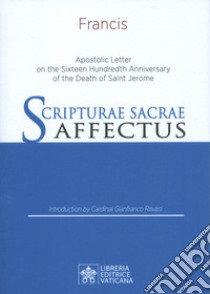 Scripturae Sacrae Affectus. Apostolic letter on the Sexteen Hundredth Anniversary of the Death of Saint Gerome libro di Francesco (Jorge Mario Bergoglio)