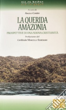 La querida Amazonia. Prospettive di una nuova cristianità libro di Comito A. (cur.)