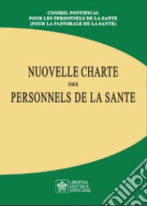 Nouvelle charte des personnels de la sante libro di Pontificio consiglio per la pastorale della salute (cur.)