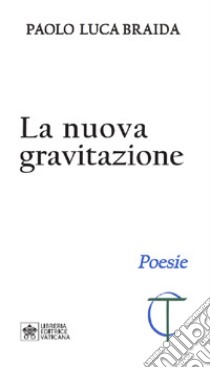 La nuova gravitazione libro di Braida Paolo Luca